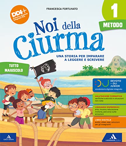 Noi Della Ciurma. Metodo Tutto Maiuscolo. Con Letture, Storia Geografia Scienze Tecnologia, Matematica, Quaderno Dello Stampato E Del Corsivo, ... Con