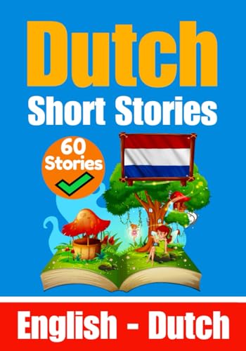 Short Stories In Dutch | English And Dutch Stories Side By Side: Learn The Dutch Language: 5