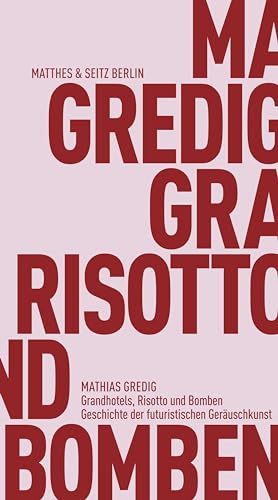 Grandhotels, Risotto Und Bomben: Geschichte Der Futuristischen Geräuschkunst: 232