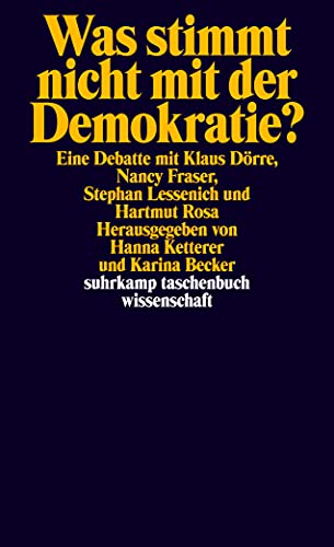 Was Stimmt Nicht Mit Der Demokratie?: Eine Debatte Mit Klaus Dörre, Nancy Fraser, Stephan Lessenich Und Hartmut Rosa.: 2262