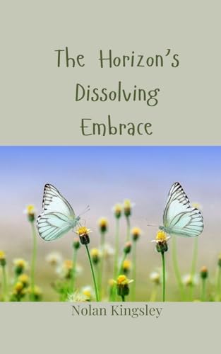 The Horizon'S Dissolving Embrace