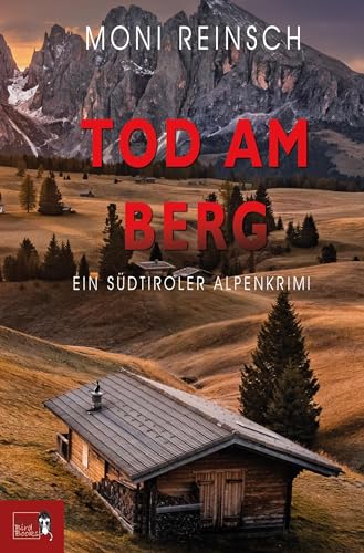 Tod Am Berg: Ein Südtiroler Alpenkrimi
