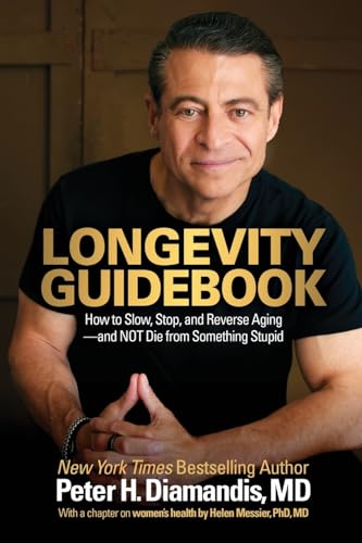 Longevity Guidebook: How To Slow, Stop, And Reverse Aging — And Not Die From Something Stupid