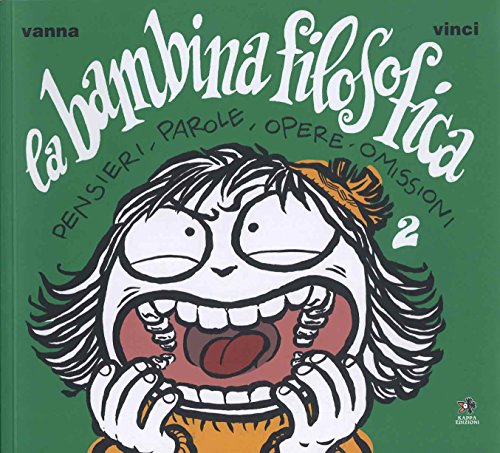 La Bambina Filosofica. Pensieri, Parole, Opere, Omissioni (Vol. 2)