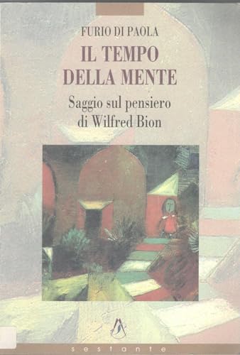 Il Tempo Della Mente : Saggio Sul Pensiero Di Wilfred Bion