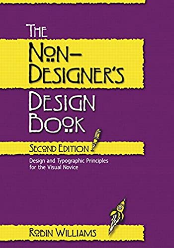 The Non-Designer'S Design Book: Design And Typographic Principles For The Visual Novice