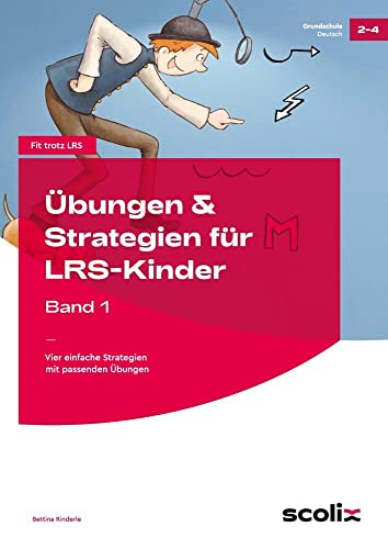 Übungen & Strategien Für Lrs-Kinder - Band 1: Vier Einfache Strategien Mit Passenden Übungen (2. Bis 4. Klasse)