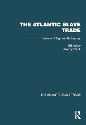 The Atlantic Slave Trade: Volume Iii Eighteenth Century