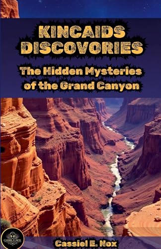 Kincaid'S Discovery: The Hidden Mysteries Of The Grand Canyon: 4