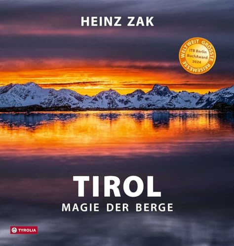 Tirol - Magie Der Berge: Der Großformatige Bildband Über Die Kraft Der Natur