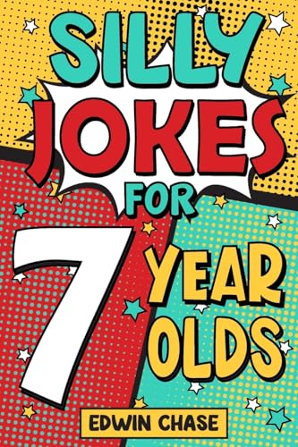 Silly Jokes For 7 Year Olds: Laugh Out Loud Fun For 7 Year Olds