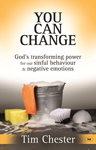 You Can Change: God'S Transforming Power For Our Sinful Behaviour And Negative Emotions