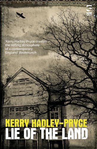 Lie Of The Land: ‘Kerry Hadley-Pryce Creates The Stifling Atmosphere Of A Contemporary England.’ ―Bookmunch (Salt Modern Fiction)