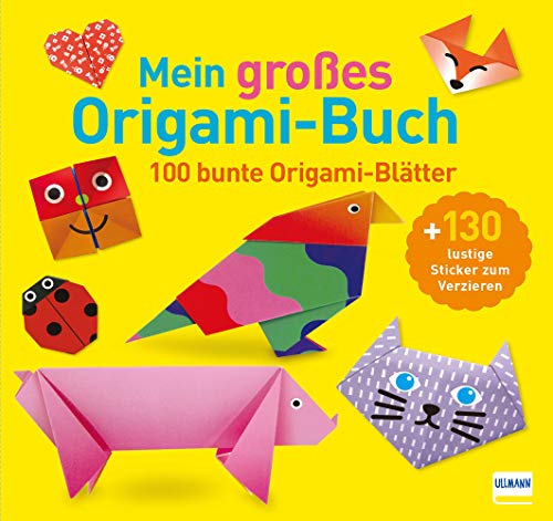 Mein Großes Origami-Buch (Mit Kindgerechten Schritt-Für-Schritt Anleitungen, 100 Blatt Und 130 Stickern)): Mit 100 Blatt Buntem Origami-Papier Und 130