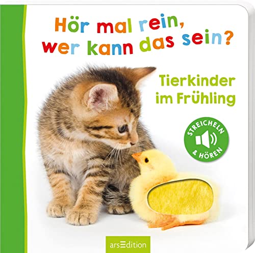 Hör Mal Rein, Wer Kann Das Sein? – Tierkinder Im Frühling: Streicheln Und Hören | Hochwertiges Pappbilderbuch Mit 5 Realistischen Sounds Und Fühleleme