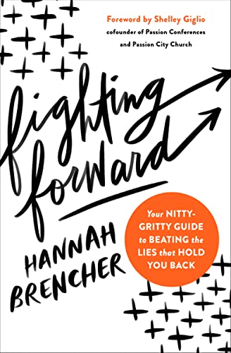 Fighting Forward: Your Nitty-Gritty Guide To Beating The Lies That Hold You Back