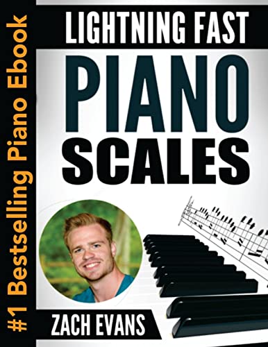 Lightning Fast Piano Scales: A Proven Method To Get Fast Piano Scales In 5 Minutes A Day