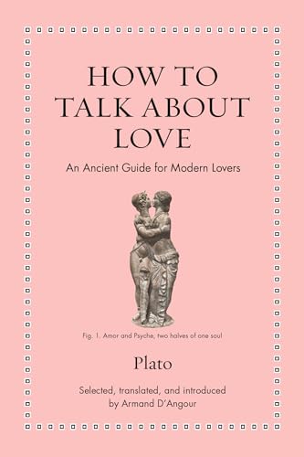 How To Talk About Love: An Ancient Guide For Modern Lovers