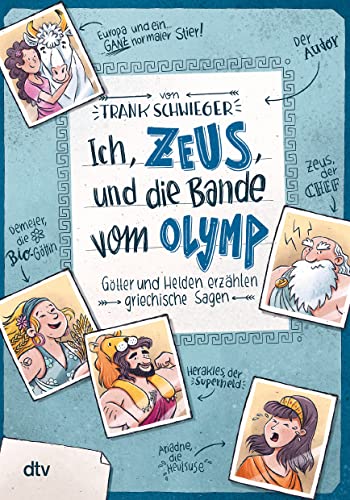 Ich, Zeus, Und Die Bande Vom Olymp , Götter Und Helden Erzählen Griechische Sagen: Geschichte Witzig Und Originell Erzählt Ab 10