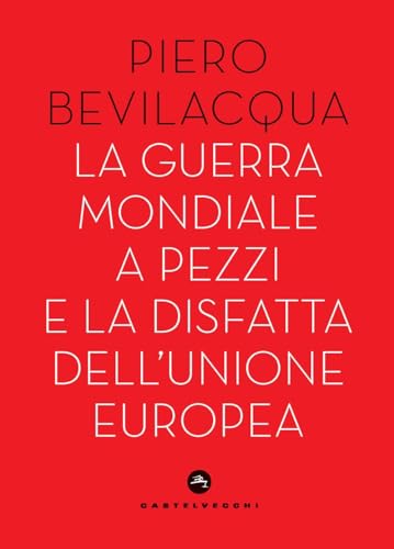 La Guerra Mondiale A Pezzi E La Disfatta Dell'Unione Europea