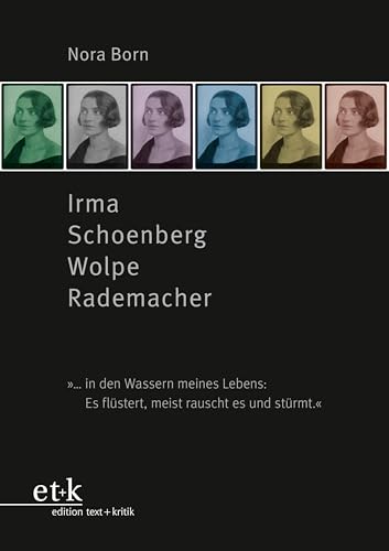 Irma Schoenberg Wolpe Rademacher: "... In Den Wassern Meines Lebens: Es Flüstert, Meist Rauscht Es Und Stürmt."
