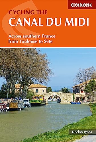 Cicerone Cycling The Canal Du Midi: Across Southern France From Toulouse To Sète [Lingua Inglese]: Across Southern France From Toulouse To Sete