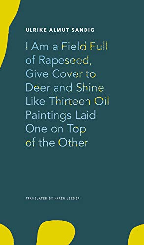I Am A Field Full Of Rapeseed, Give Cover To Deer And Shine Like Thirteen Oil Paintings Laid One On Top Of The Other