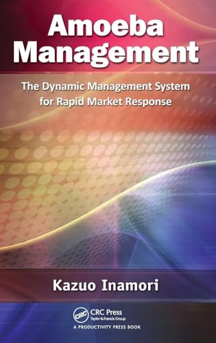 Amoeba Management: The Dynamic Management System For Rapid Market Response