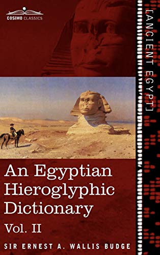An Egyptian Hieroglyphic Dictionary: With An Index Of English Words, King List And Geographical List With Indexes, List Of Hieroglyphic Characters, Co