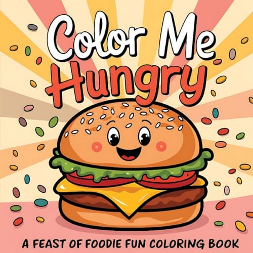 Color Me Hungry | A Feast Of Foodie Fun Coloring Book: Food Inspired With 50 Designs | Inspirational, Funny, Positive And Motivational Quotes | For Ad