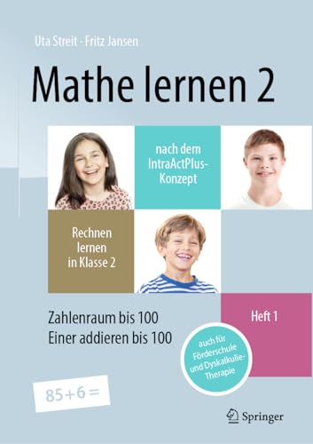 Mathe Lernen 2 Nach Dem Intraactplus-Konzept: Rechnen Lernen In Klasse 2 - Heft 1 Zahlenraum Bis 100, Einer Addieren Bis 100 - Auch Für Förderschule U