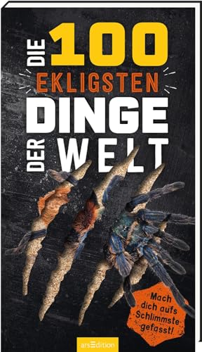 Die 100 Ekligsten Dinge Der Welt: Mach Dich Aufs Schlimmste Gefasst! | Ultimativer Überlebensguide Für Kinder Ab 9 Jahren