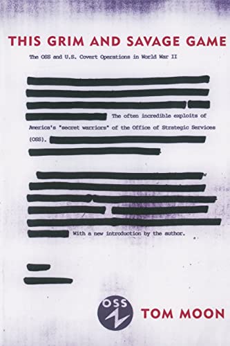 This Grim And Savage Game: The Oss And U.S. Covert Operations In World War Ii