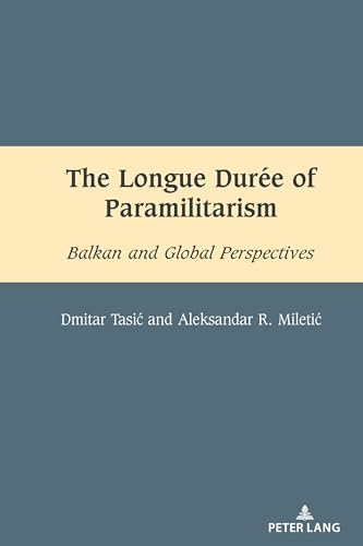 The Longue Durée Of Paramilitarism: Balkan And Global Perspectives: 14