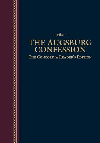 Augsburg Confession Concordia Readers Edition, The: The Concordia Reader'S Edition