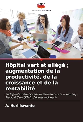 Hôpital Vert Et Allégé ; Augmentation De La Productivité, De La Croissance Et De La Rentabilité: Partage D'Expériences De La Mise En ¿Uvre À Kemang Me