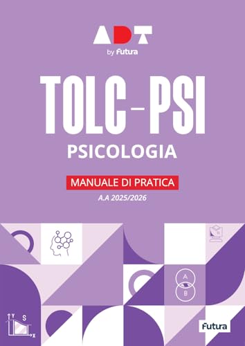 Accademia Dei Test. Tolc-Psi. Psicologia. Manuale Di Pratica 2025-2026. Con Software Di Simulazione