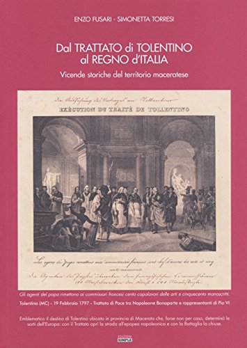 Dal Trattato Di Tolentino Al Regno D'Italia. Vicende Storiche Del Territorio Maceratese