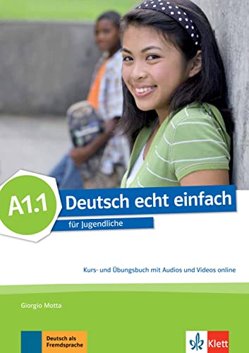 Deutsch Echt Einfach A1.1. Kurs- Und Übungsbuch Mit Audios Und Videos Online: Für Jugendliche