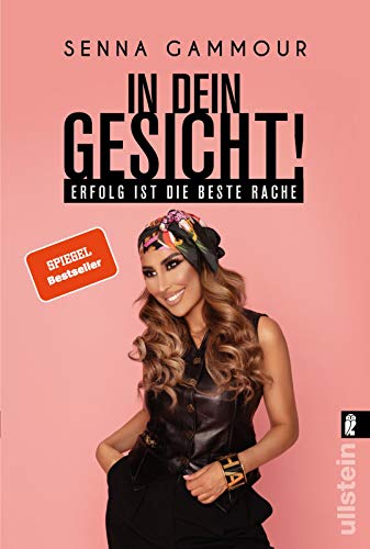 In Dein Gesicht!: Erfolg Ist Die Beste Rache | Die Fortsetzung Von »Liebeskummer Ist Ein Arschloch« Von Bestsellerautorin Senna Gammour