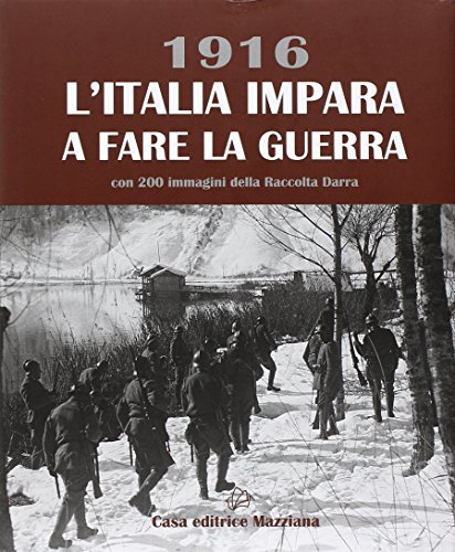 1916. L'Italia Impara A Fare La Guerra