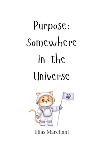 Purpose: Somewhere In The Universe