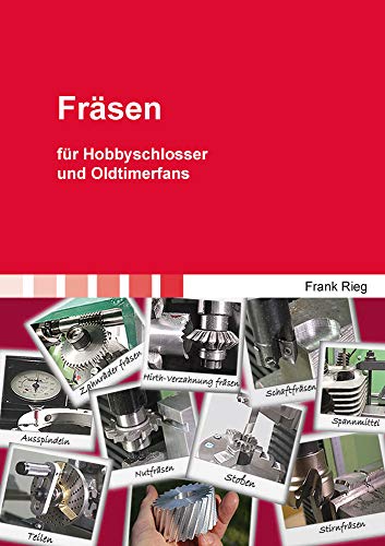 Fräsen: Für Hobbyschlosser Und Oldtimerfans