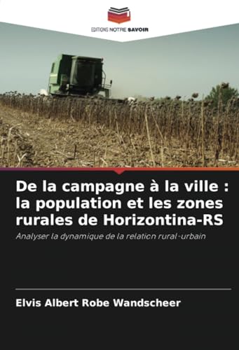 De La Campagne À La Ville : La Population Et Les Zones Rurales De Horizontina-Rs: Analyser La Dynamique De La Relation Rural-Urbain