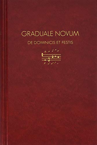 Graduale Novum Editio Magis Critica Iuxta Sc 117: Tomus I: De Dominicis Et Festis