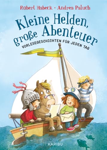 Kleine Helden, Große Abenteuer: Vorlesegeschichten Für Jeden Tag