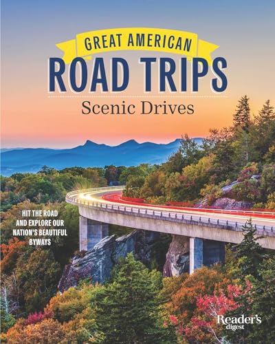 Great American Road Trips Scenic Drives: Hit The Road And Explore Our Nation'S Beautiful Scenic Byways