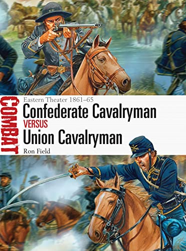 Confederate Cavalryman Vs Union Cavalryman: Eastern Theater 1861–65: 12