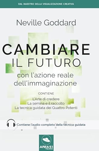 Cambiare Il Futuro: Con L'Azione Reale Dell'Immaginazione