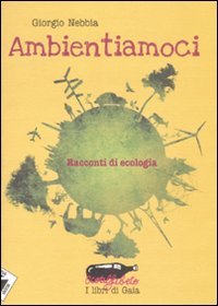 Ambientiamoci. Racconti Di Ecologia